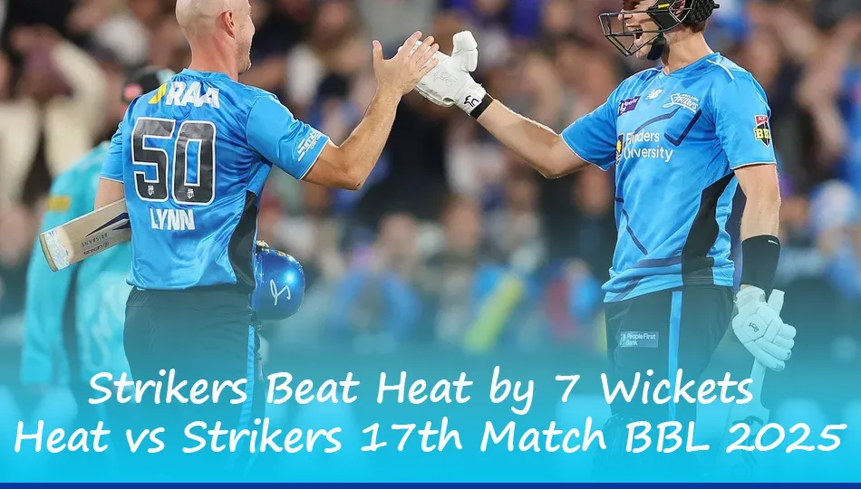 Strikers Beat Heat by 7 Wickets | Heat vs Strikers 17th Match BBL 2025
